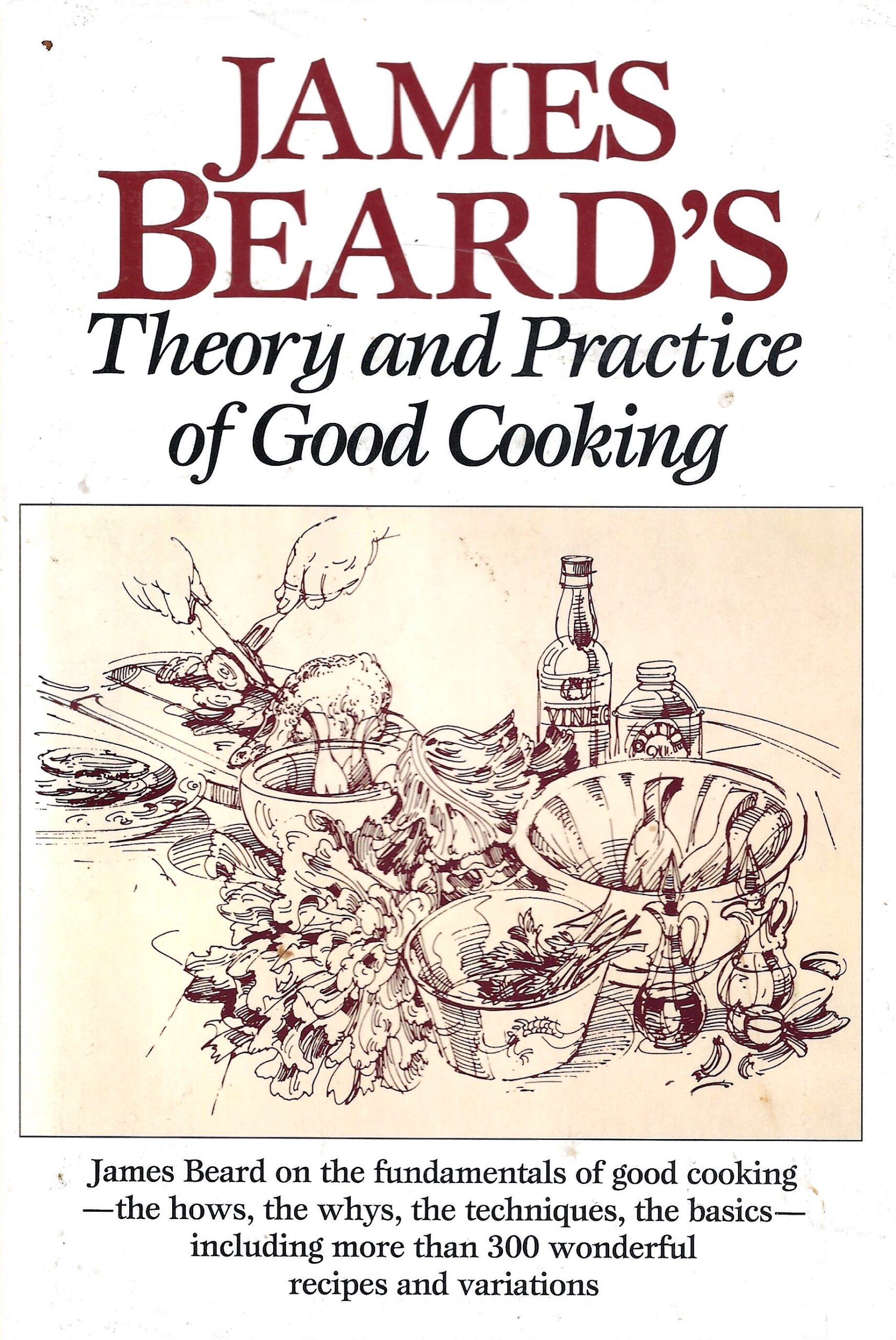 James Beard’s Theory and Practice of Good Cooking (1977, 1990 edition)