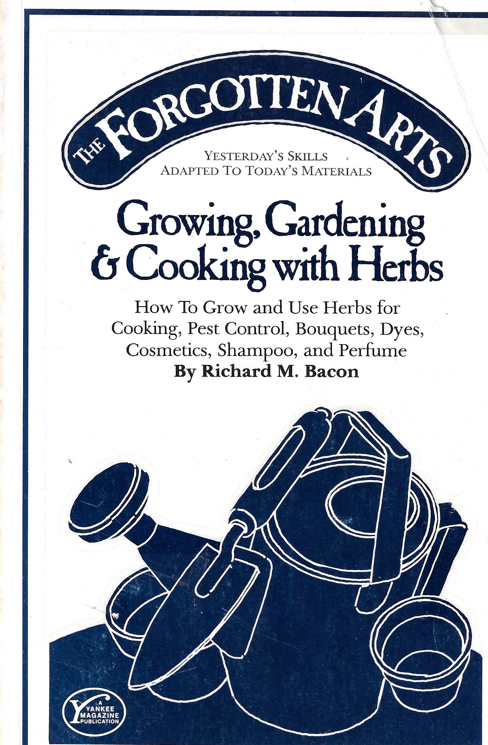 The Forgotten Arts Growing, Gardening & Cooking with Herbs (1972) rjm